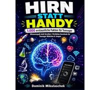 Hirn statt Handy - 1.000 erstaunliche Fakten für Teenager: Wissensspaß statt Scrollen | Perfektes Geschenk für Teenager Mädchen & Jungen