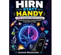 Hirn statt Handy - 1.000 erstaunliche Fakten für Teenager: Wissensspaß statt Scrollen | Perfektes Geschenk für Teenager Mädchen & Jungen