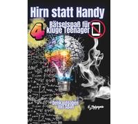 Hirn statt Handy 4 - Das clevere Rätselbuch für Teenager: Knifflige Aufgaben, Denkspiele & Challenges für Jugendliche | Fördert Konzentration, Logik ... | Perfekt gegen Langeweile ohne Smartphone