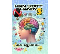 Hirn statt Handy - Rätselheft für Jugendliche mit Mathe- & Logikaufgaben: Gehirntraining, Denkspiele & Konzentrationsübungen ganz ohne Bildschirm