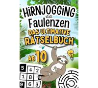 Hirnjogging statt Faulenzen - Das ultimative Rätselbuch ab 10.: Coole Beschäftigung für Kinder ab 10 Jahren mit Kreuzworträtsel, Sudoku und vielem mehr.