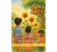 Hiro, Lani, and Wazi’s Gentle Goodbye: A Story of Grief and Hope (Hope, Light and Wonder Chronicles)