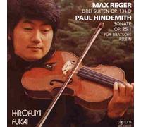 Hirofumi Fukai - Reger/Hindemith;3 Suites
