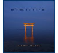 Hiroki Okano - Return To The Soul