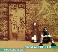 Hiromasa Suzuki - from Where I am [Import]
