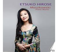 Hirose,Etsuko - Moritz Moszkowski: Piano Works