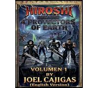 Hiroshi and the 4 Protectors of the Earth: 1 (The Legend of the Earth Protectors)