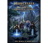 Hiroshi and the 4 Protectors of the Earth: 3 (The Legend of Earth's Protectors)