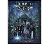 Hiroshi and the 4 Protectors of the Earth (The Legend of Earth's Protectors)