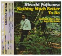 Hiroshi Fujiwara - Nothing Much Better to Do