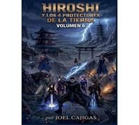 Hiroshi y los 4 Protectores de la Tierra: 6 (La Leyenda de los Protectores de la Tierra)