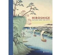 Hiroshige: Nature and the City: nature and the city : prints from the Alan Medaugh Collection