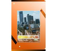 HIROSHIMA AND MIYAJIMA TRAVEL GUIDE 2026: “Historic Landmarks, Cultural Experiences, Local Cuisine, and Scenic Island Itineraries for Travelers”