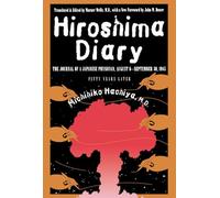 Hiroshima Diary: The Journal of a Japanese Physician, August 6-September 30, 1945