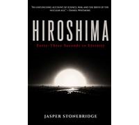 Hiroshima: Forty-Three Seconds to Eternity (The Nuclear Age Series)