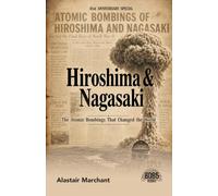 Hiroshima & Nagasaki: The Atomic Bombings That Changed the World (English Edition)
