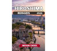 HIROSHIMA REISGIDS 2026: Het baken van vrede van Japan. Een stad die herboren is en alle verbeelding te boven gaat. Ervaar de geest, de schoonheid en het erfgoed van Hiroshima.