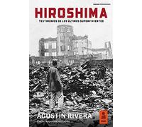 Hiroshima: Testimonios de los últimos supervivientes (Kailas Periodismo)