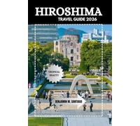 HIROSHIMA TRAVEL GUIDE 2026