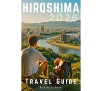 Hiroshima Travel Guide 2026: Everything You Need to Plan and Travel Confidently