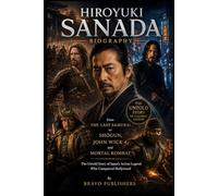HIROYUKI SANADA BIOGRAPHY: From The Last Samurai to Shōgun, John Wick 4, and Mortal Kombat-The Untold Story of Japan’s Action Legend Who Conquered Hollywood
