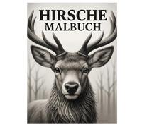 Hirsche Malbuch: 50 wunderschöne Illustrationen der majestätischen Waldtiere: Für Kinder und Erwachsene zum Ausmalen und Entspannen