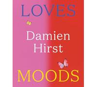 Hirst, Damien - Damien Hirst: Loves Moods