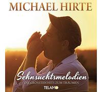 Hirte,Michael - Sehnsuchtsmelodien-die Größten Hits Zum Träumen