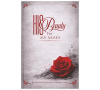 His Beauty for My Ashes Journal and Notebook