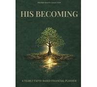 His Becoming: A Yearly Faith-Based Financial Planner
