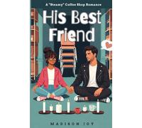 His Best Friend: A Steamy Forbidden Best Friend Romantic Comedy: 3 (The Barista Series)