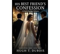 HIS BEST FRIEND'S CONFESSION: A Brutal Revenge Romance (Ruined Rings Series Book One)