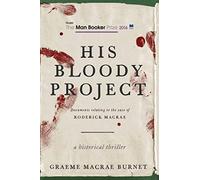 His Bloody Project: Documents Relating to the Case of Roderick MacRae