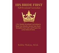 His Bride First: Becoming the Bride of Christ-Before Marriage, In Marriage, and Beyond 6 Months to Discover, Heal, and Mature in Your God-Given Identity