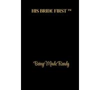 His Bride First: Being Made Ready Journal