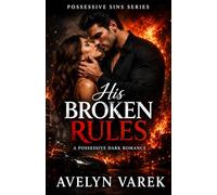 His Broken Rules: A Possessive Dark Romance (Control. Betrayal. Obsession.) (Possessive Sins)