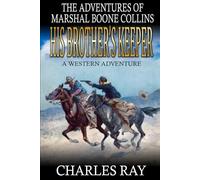 His Brother's Keeper: A Western Adventure (The Adventures Of Marshal Boone Collins)