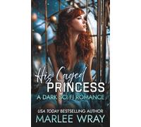 His Caged Princess: A Dark Sci Fi Romance (Owned & Shared)