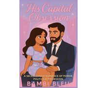 His Capital Obsession: A Secret Daddy Romance of Power, Politics & Possession (His Capital Girl)