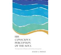 His Conscious Perception of the Soul: The Exploration of Wisdom and Continuous Introspection