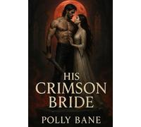 His Crimson Bride: A Dark Romance Vampire Erotica of Blood, Bondage, and Immortal Lust (Bloodbound Brides Series)