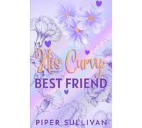 His Curvy Best Friend: (édition en Français) Une Romance d'amis à Amoureux dans une Petite Ville avec une Femme Ronde (Les Entremetteuses de la Petite Ville)