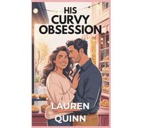 His Curvy Obsession: A small-town, grumpy-meets-sunshine, kisses-only romance: 1 (Curves & Commitment)