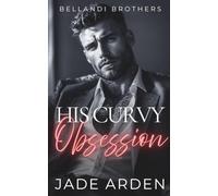 His Curvy Obsession (Bellandi Brothers)