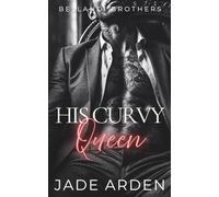 His Curvy Queen (Bellandi Brothers)