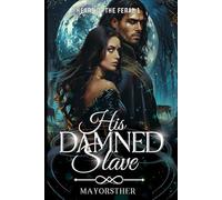 HIS DAMNED SLAVE: The Lycan King's Forbidden Craving: 1 (Heart Of The Feral)