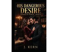 His Dangerous Desire: Owned By Power- Book 8