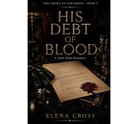 His Debt of Blood: A Dark Debt Romance (Crown of Ash)