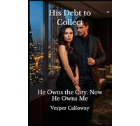 His Debt to Collect: He Owns the City. Now He Owns Me
