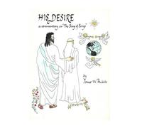 His Desire: a commentary on "The Song of Songs"
